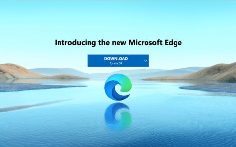 微软全新Edge浏览器正式版上线，基于Chromium，有Mac版本
